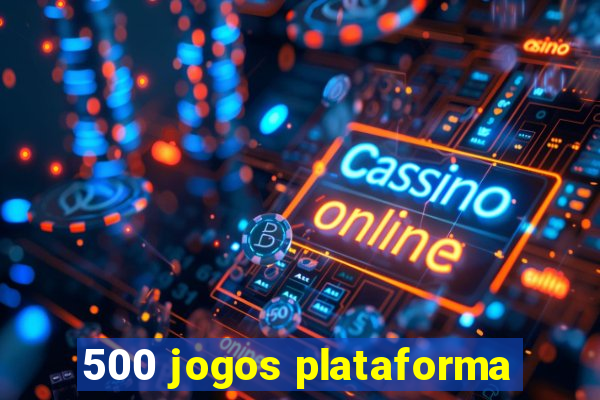 500 jogos plataforma